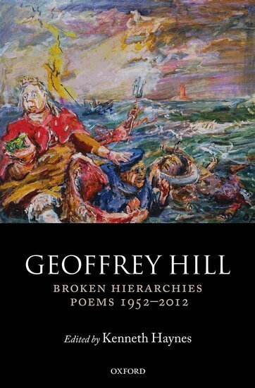 Geoffrey Hill, Kenneth Haynes - Broken Hierarchies, Inbunden