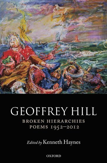 Geoffrey Hill, Kenneth Haynes - Broken Hierarchies, Inbunden