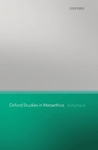 bokomslag Oxford Studies in Metaethics, Volume 6