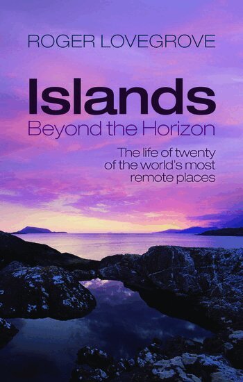 Roger Lovegrove - Islands Beyond the Horizon, Inbunden