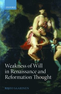 bokomslag Weakness of Will in Renaissance and Reformation Thought