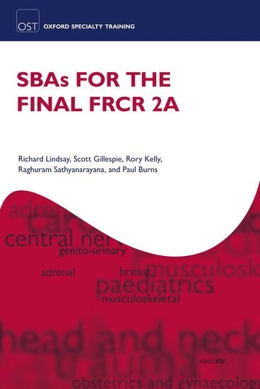 Richard Lindsay, Scott Gillespie, Rory Kelly, Raghuram Sathyanarayana, Paul Burns - SBAs for the Final FRCR 2A, Häftad