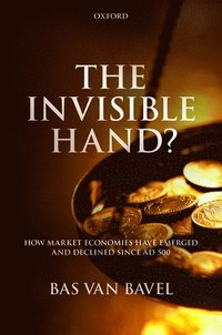 bokomslag The Invisible Hand?: How Market Economies have Emerged and Declined Since AD 500