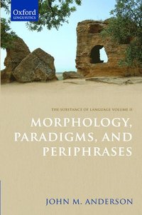 bokomslag The Substance of Language Volume II: Morphology, Paradigms, and Periphrases