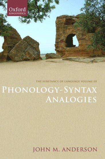 The Substance of Language Volume III: Phonology-Syntax Analogies 1