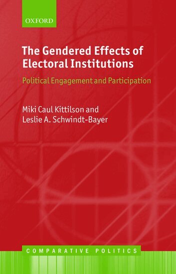 Miki Caul Kittilson, Leslie A. Schwindt-Bayer - The Gendered Effects of Electoral Institutions, Inbunden