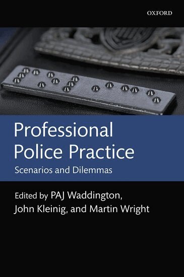 P. a. J. Waddington, Martin Wright, P A J Waddington, John Kleinig, Martin Wright - Professional Police Practice, Häftad