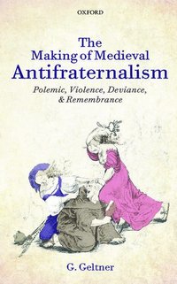 bokomslag The Making of Medieval Antifraternalism