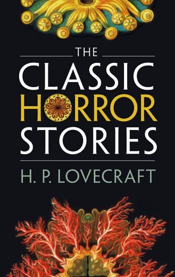 H. P. Lovecraft, Roger Luckhurst - The Classic Horror Stories, Inbunden