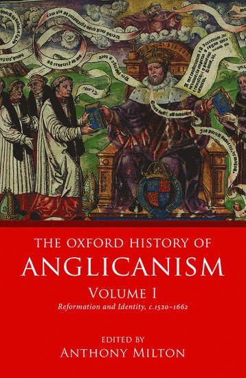 bokomslag The Oxford History of Anglicanism, Volume I