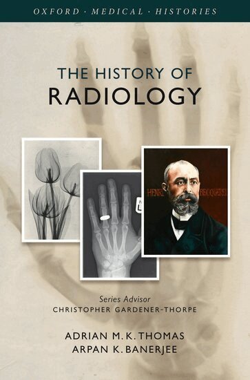 Adrian M. K. Thomas, Arpan K. Banerjee - The History of Radiology, Inbunden