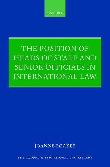 Joanne Foakes - The Position of Heads of State and Senior Officials in International Law, Inbunden