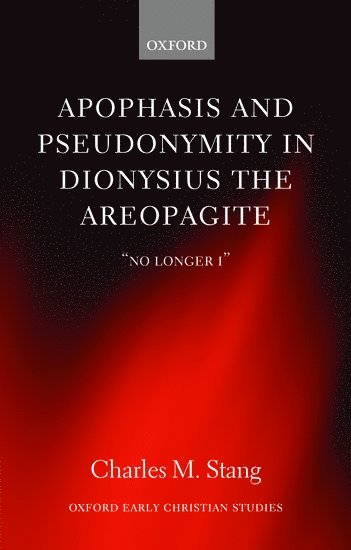 Apophasis and Pseudonymity in Dionysius the Areopagite 1