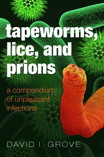David Grove, Australia) Grove, David (Retired, formerly Clinical Professor of Microbiology and Infectious Diseases, The University of Adelaide, South Australia - Tapeworms, Lice, and Prions, Inbunden