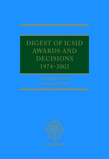 Richard Happ, Noah Rubins, Hamburg) Happ, Richard (Rechtsanwalt, Luther, Freshfields Bruckhaus Deringer) Rubins, Noah (Partner - Digest of ICSID Awards and Decisions: 1974-2002, Inbunden
