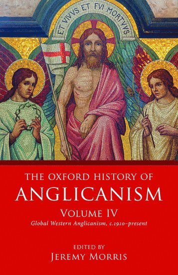 Jeremy Morris - The Oxford History of Anglicanism, Volume IV, Inbunden