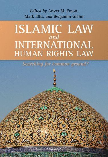 EMON ET AL, Anver M. Emon, Mark Ellis, Benjamin Glahn - Islamic Law and International Human Rights Law, Inbunden