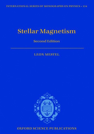 Leon Mestel, University of Sussex) Mestel, Leon (Emeritus Professor of Astronomy, MESTEL - Stellar Magnetism, Inbunden