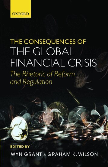 Wyn Grant, Graham K. Wilson, Wyn Grant, Graham K. Wilson - The Consequences of the Global Financial Crisis, Inbunden