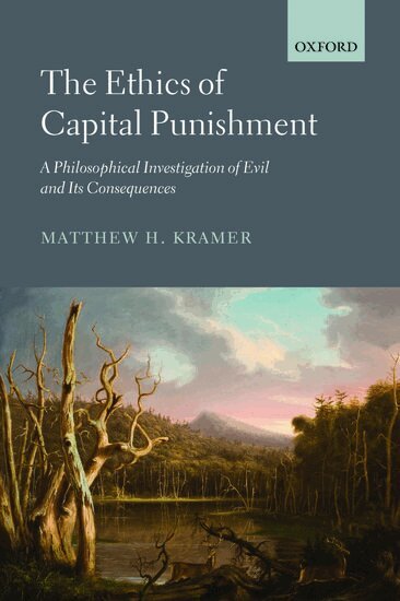 Matthew Kramer - The Ethics of Capital Punishment, Häftad