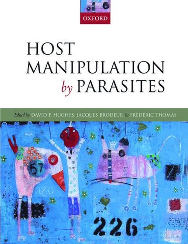 UK Preface by Richard Dawkins, University of Oxford, David P. Hughes, Jacques Brodeur, Frédéric Thomas - Host Manipulation by Parasites, Inbunden