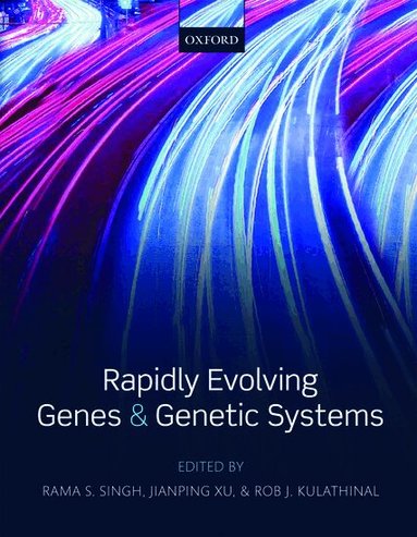 Rama S. Singh, Jianping Xu, Rob J. Kulathinal - Rapidly Evolving Genes and Genetic Systems, Inbunden