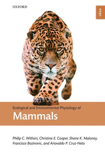 Philip C. Withers, Christine E. Cooper, Shane K. Maloney, Francisco Bozinovic, Ariovaldo P. Cruz Neto - Ecological and Environmental Physiology of Mammals, Inbunden