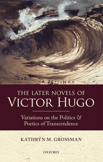 Kathryn M. Grossman - The Later Novels of Victor Hugo, Inbunden