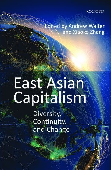 Andrew Walter, Xiaoke Zhang, Professor of International Relations) Walter, Andrew (University of Melbourne, University of Melbourne, University of Manchester) Zhang, Xiaoke (Professor, Professor - East Asian Capitalism, Inbunden