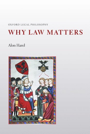Alon Harel - Why Law Matters, Inbunden