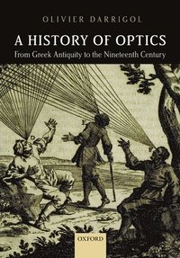 bokomslag A History of Optics from Greek Antiquity to the Nineteenth Century