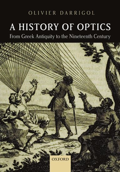 A History of Optics from Greek Antiquity to the Nineteenth Century