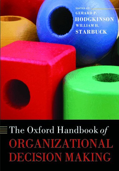Gerard P. Hodgkinson, William H. Starbuck - The Oxford Handbook of Organizational Decision Making, Häftad
