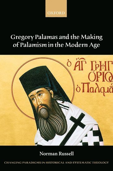 Gregory Palamas and the Making of Palamism in the Modern Age 1