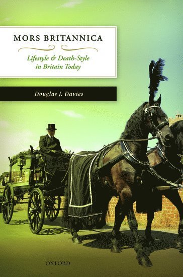 Douglas J. Davies, University of Durham) Davies, Douglas J. (Professor in the Study of Religion, DAVIES, Douglas J Davies - Mors Britannica, Inbunden
