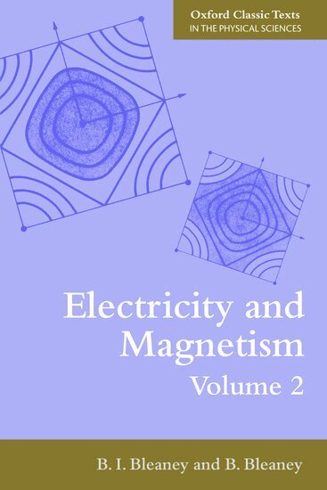BI Bleaney, B Bleaney - Electricity and Magnetism, Volume 2, Häftad