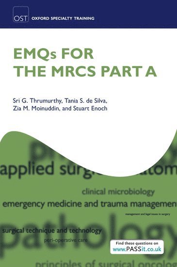 Sri G. Thrumurthy, Tania S. De Silva, Zia M. Moinuddin, Stuart Enoch, UK) Thrumurthy, Sri G. (Core Trainee in General Surgery, London Deanery, UK) De Silva, Tania S. (Specialty Registrar in General Surgery, Sheffield Teaching Hospitals NHS Trust, UK) Moinuddin, Zia M. (Specialty Registrar in General Surgery, Central Manchester University Hospitals, NHS Foundation Trust, UK) Enoch, Stuart (Clinical Director, Centre for Study of Wound Care and Burns, and Visiting Professor, Department of Biomedical Research, Noorul Islam University, and India Director of Education and Research, Doctors Academy, Cardiff - EMQs for the MRCS Part A, Häftad