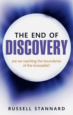 Russell Stannard - The End of Discovery, Häftad