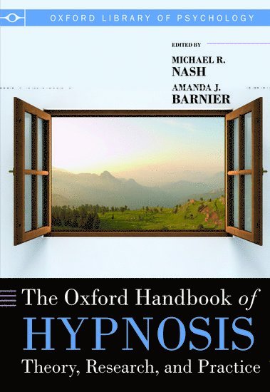 Mike Nash, Amanda Barnier, Michael R. Nash, Amanda J. Barnier, USA) Nash, Michael R. (Psychology Department, University of Tennessee, Knoxville, Australia) Barnier, Amanda J. (Macquarie Centre for Cognitive Science, Macquarie University, Sydney, Michael R Nash, Amanda J Barnier - The Oxford Handbook of Hypnosis, Häftad
