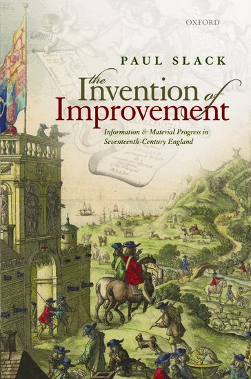Paul Slack - The Invention of Improvement, Inbunden