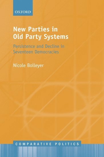 Nicole Bolleyer, University of Exeter) Bolleyer, Nicole (Senior Lecturer in Politics - New Parties in Old Party Systems, Inbunden