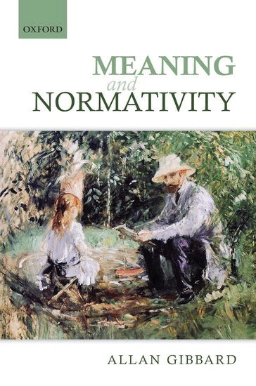 Allan Gibbard - Meaning and Normativity, Inbunden