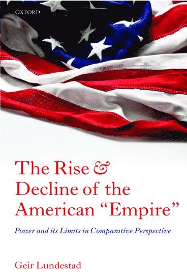 bokomslag The Rise and Decline of the American "Empire"