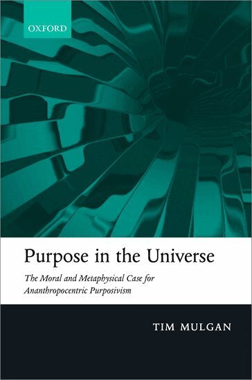 Tim Mulgan - Purpose in the Universe, Inbunden