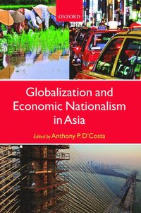 bokomslag Globalization and Economic Nationalism in Asia