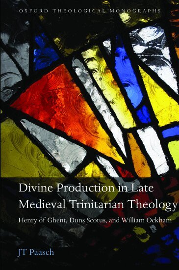 JT Paasch - Divine Production in Late Medieval Trinitarian Theology, Inbunden