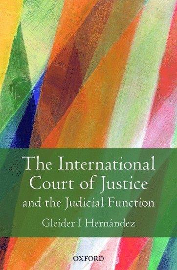 The International Court of Justice and the Judicial Function 1
