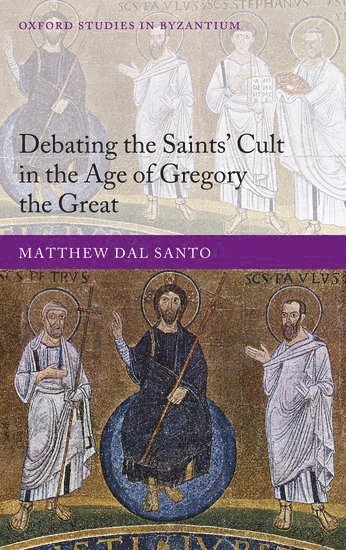 Debating the Saints' Cults in the Age of Gregory the Great 1