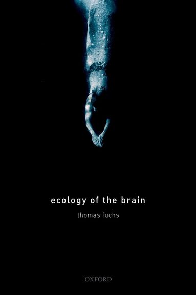 Thomas Fuchs - Ecology of the Brain, Häftad