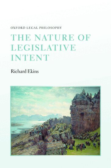 Richard Ekins - The Nature of Legislative Intent, Inbunden